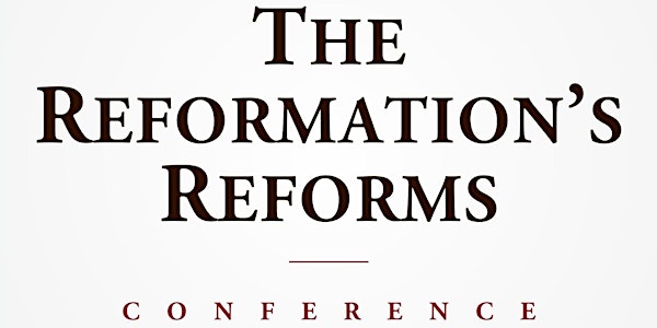 The Reformation's Reforms Conference