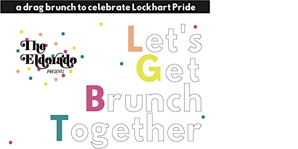 Lets Get Brunch Together: A Drag Brunch Celebrating Lockhart Pride