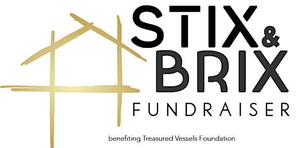 Stix & Brix Fundraiser benefiting Treasured Vessels Foundation