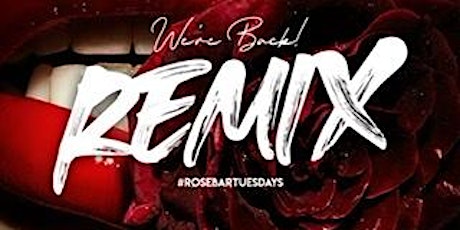Join Us For The Return Of Remix #RoseBarTuesdays