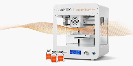 Bioprinting with the Corning Matribot: Demo, Discussion & Lunch tickets