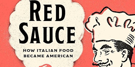 Red Sauce: How Italian Food Became American w/Ian MacAllen 8/24 @6pm