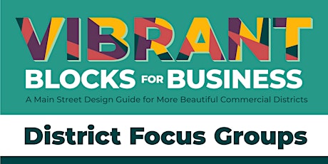 Vibrant Blocks for Business Focus Group: Districts 2 & 3 tickets