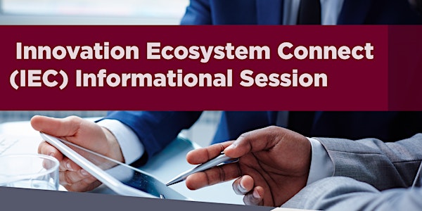 Innovation Ecosystem Connect (IEC) Informational Session