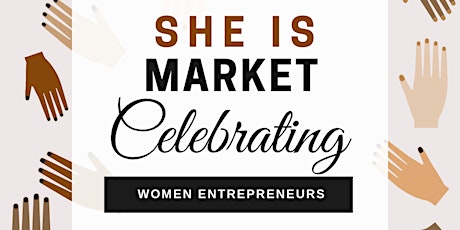 The SHE IS  Market: Celebrating Women Entrepreneurs tickets