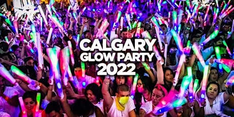 CALGARY GLOW PARTY 2022 @ JUNCTION NIGHTCLUB | OFFICIAL MEGA PARTY! tickets
