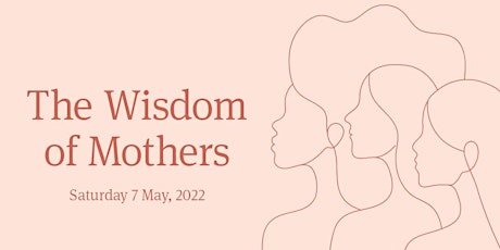 Mother's Day 2022: The Wisdom of Mothers primary image