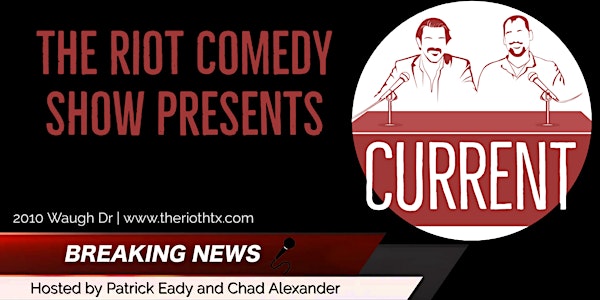 The Riot  presents "Current" with Patrick Eady and Chad Alexander