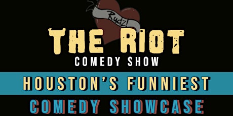 The Riot  presents "Houston's Funniest" Comedy Showcase tickets