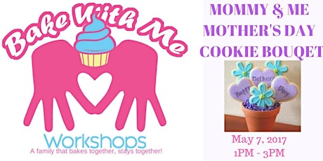 Bake With Me Workshops: Mommy & Me Mother's Cookie Bouquet primary image