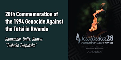 28th Commemoration of the 1994 Genocide Against the Tutsi in Rwanda