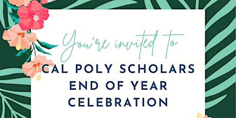 Cal Poly Scholars End of Year Celebration tickets