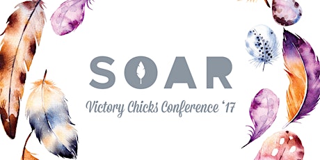 Victory Chicks Conference 2017 -SOAR primary image