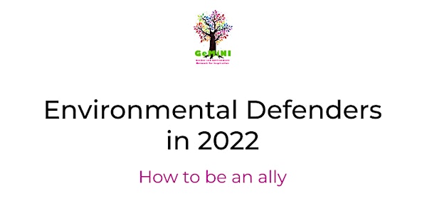 Environmental Defenders  in 2022  - How to be an ally