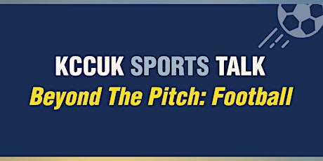 KCCUK SPORTS TALK [Beyond The Pitch: Football]