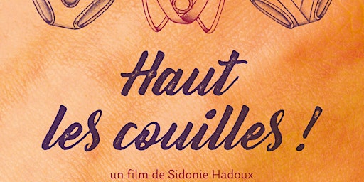 PROJECTION // Haut les couilles, un documentaire de Sidonie Hadoux