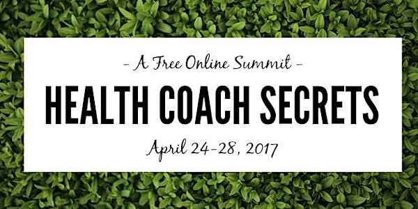 Health Coach Secrets: A Free Online Summit
