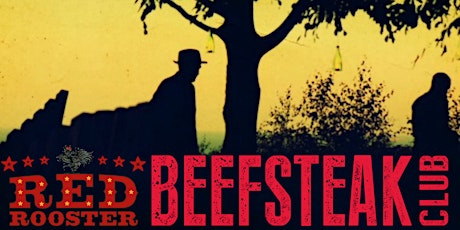 RED ROOSTER - BEEFSTEAK CLUB FEAST FROM THE FIRE SAT 4th  JUNE tickets