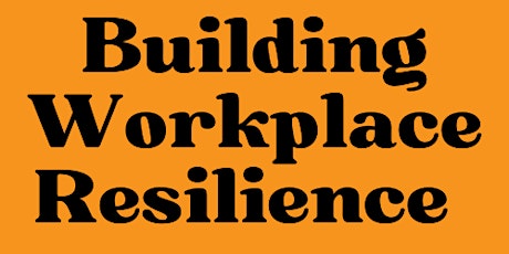 Building Workplace Resilience tickets