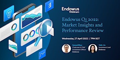 Endowus Q1 2022 Market Insights & Performance Review