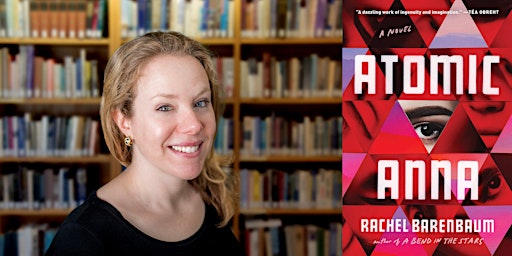 ATOMIC ANNA, a KI Reads conversation with author Rachel Barenbaum