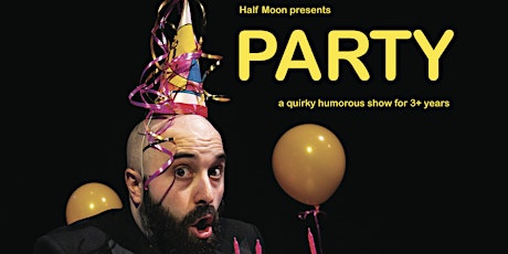 Half Moon presents:  Party, 2pm tickets