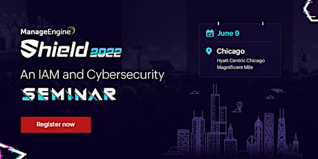 Shield 2022 - An IAM and Cybersecurity Seminar - Chicago tickets