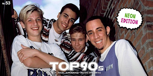 TOP90s: 90s Pop, Eurodance, Trash *Neon Special*