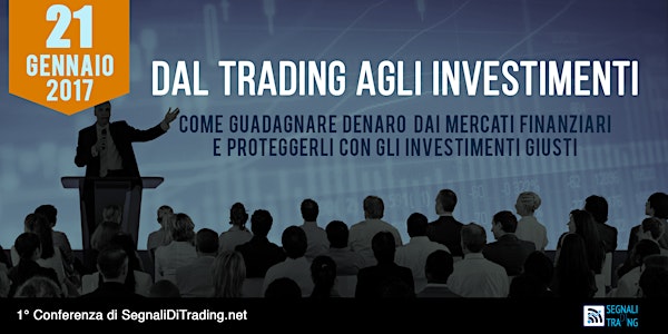 DAL TRADING AGLI INVESTIMENTI: 1° Conferenza di SegnaliDiTrading.net