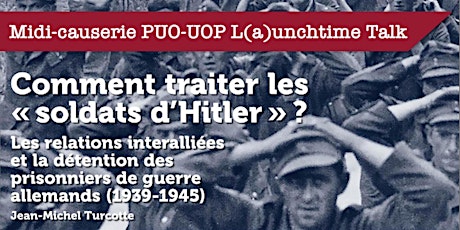 Midi-causerie: Comment traiter les « soldats d’Hitler » ? (J.M. Turcotte) primary image