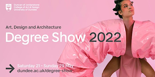 Art, Design & Architecture Degree Show 2022