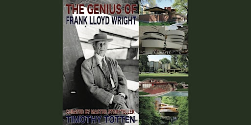 The Genius of Frank Lloyd Wright, by Master Storyteller Timothy Totten