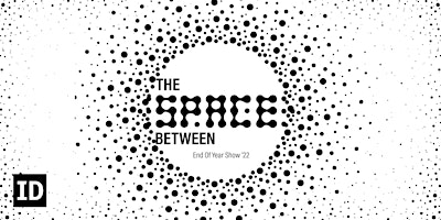 End of Year Show Opening Reception: The Space Between