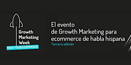 Growth Marketing Week 2022 / Tercera edición entradas