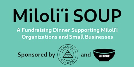 Miloliʻi SOUP: A Fundraising Dinner for Local Businesses tickets