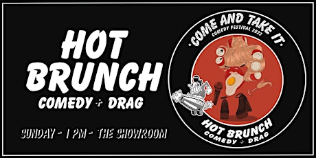 HOT BRUNCH Comedy + Drag Show  - COME AND TAKE IT COMEDY FESTIVAL tickets