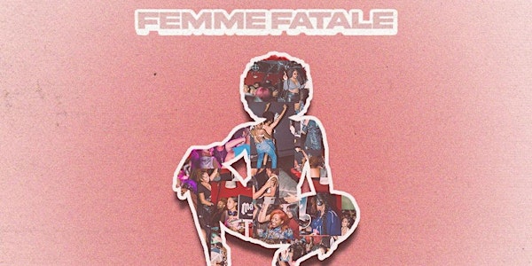 Femme Fatale w/ DJ Magic, Jam2x, DJ Dewbs