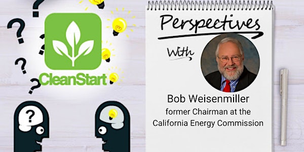 CleanStart Perspectives with Bob Weisenmiller