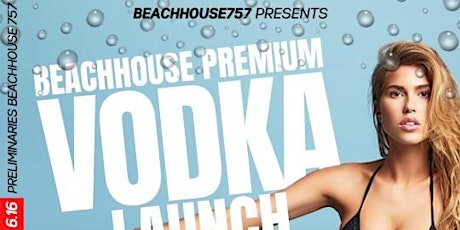 Beachhouse Premium Vodka Launch Party primary image