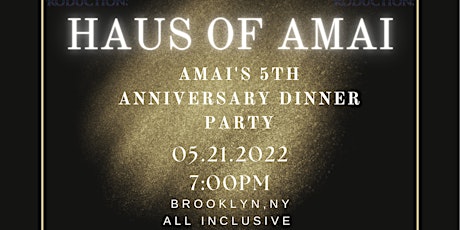 "HAUS OF AMAI" AMAI'S 5TH ANNIVERSARY CELEBRATION tickets