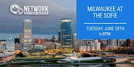 Network After Work Milwaukee at The Sofie tickets