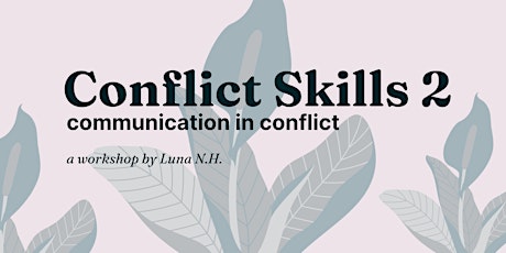 Conflict Skills 2: Communication in Conflict
