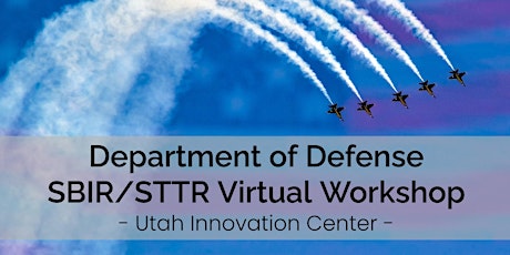 Utah Dept. of Defense SBIR/STTR Virtual Workshop