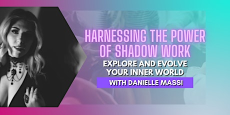 Harnessing the Power of Shadow Work with Danielle Massi tickets