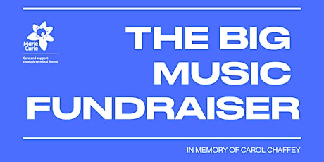 The BIG Music Fundraiser - in memory of Carol Chaffey *RESCHEDULED DATE* tickets