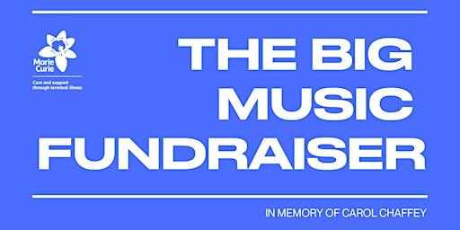 The BIG Music Fundraiser - in memory of Carol Chaffey *RESCHEDULED DATE*
