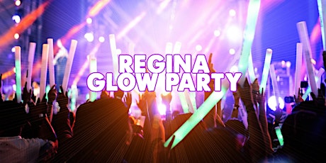 REGINA GLOW PARTY | SAT MAY 14