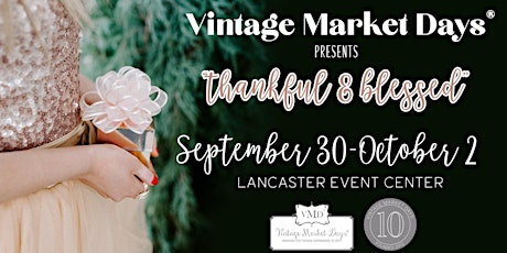 Vintage Market Days® of Nebraska presents "Thankful & Blessed"