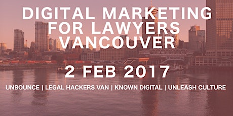 DIGITAL MARKETING FOR LAWYERS - Vancouver - FEB 2nd 2017 - Hosted at Unbounce primary image