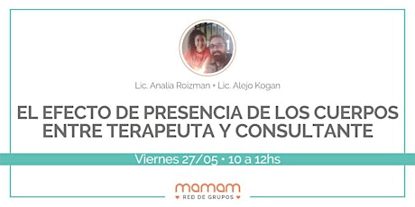 "EL EFECTO DE PRESENCIA DE LOS CUERPOS entre terapeuta y consultante" boletos
